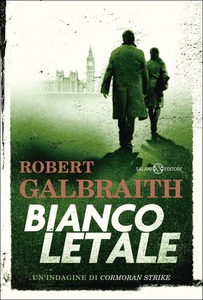 Robert Galbraith Bianco letale. Un'indagine di Cormoran Strike